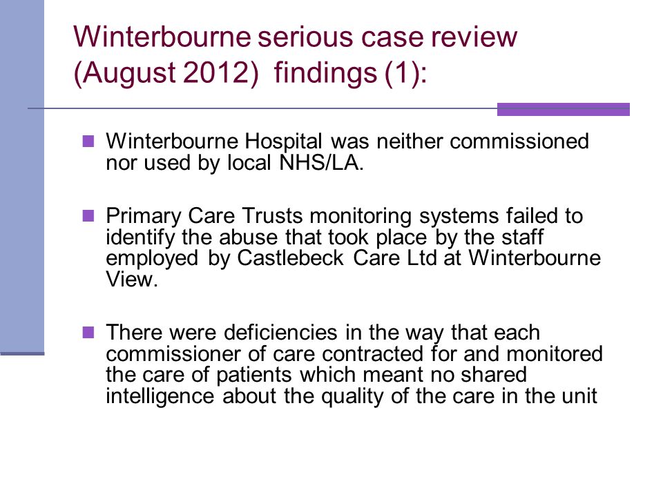 Winterbourne serious case review (August 2012) findings (1): Winterbourne Hospital was neither commissioned nor used by local NHS/LA.