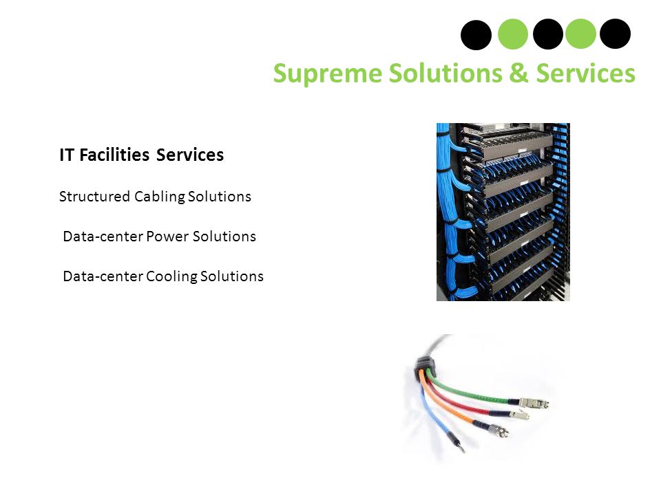 Supreme Solutions & Services IT Facilities Services Structured Cabling Solutions Data-center Power Solutions Data-center Cooling Solutions