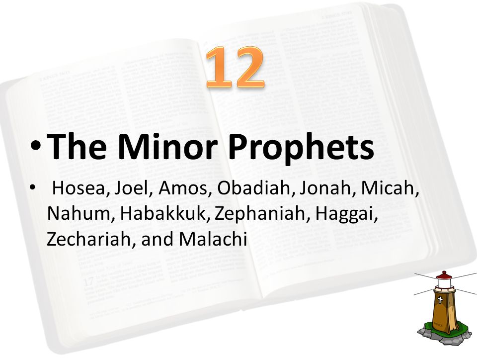 The Minor Prophets Hosea, Joel, Amos, Obadiah, Jonah, Micah, Nahum, Habakkuk, Zephaniah, Haggai, Zechariah, and Malachi