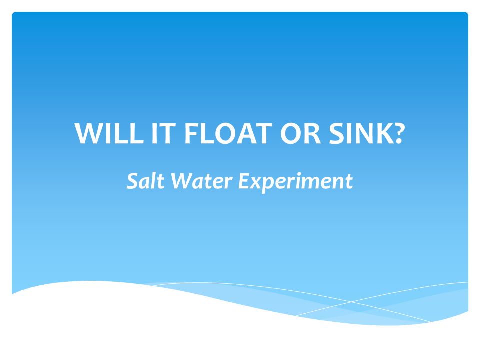Will It Float Or Sink Salt Water Experiment 3 Clear