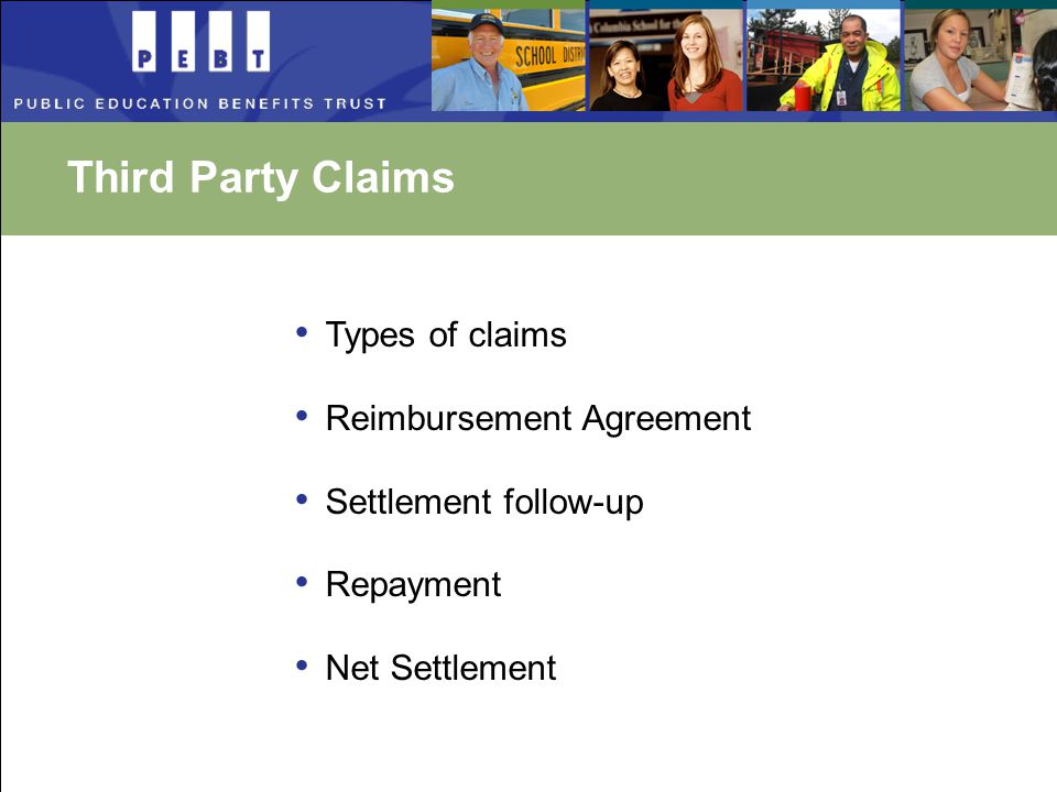 Third Party Claims Types of claims Reimbursement Agreement Settlement follow-up Repayment Net Settlement