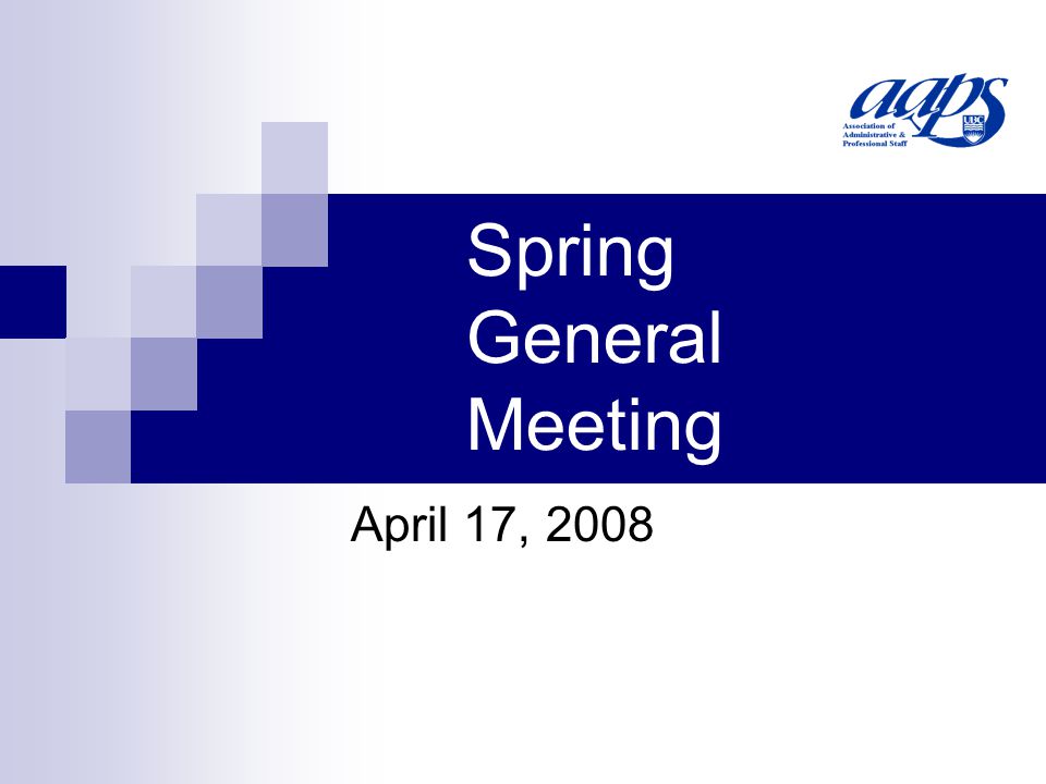 Spring General Meeting April 17, 2008