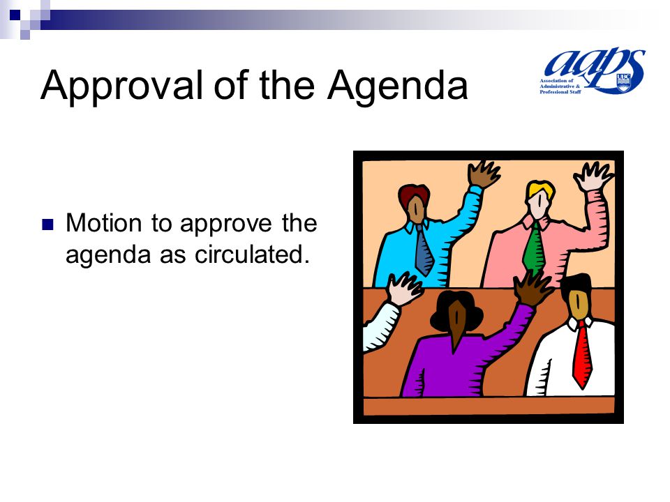 Approval of the Agenda Motion to approve the agenda as circulated.