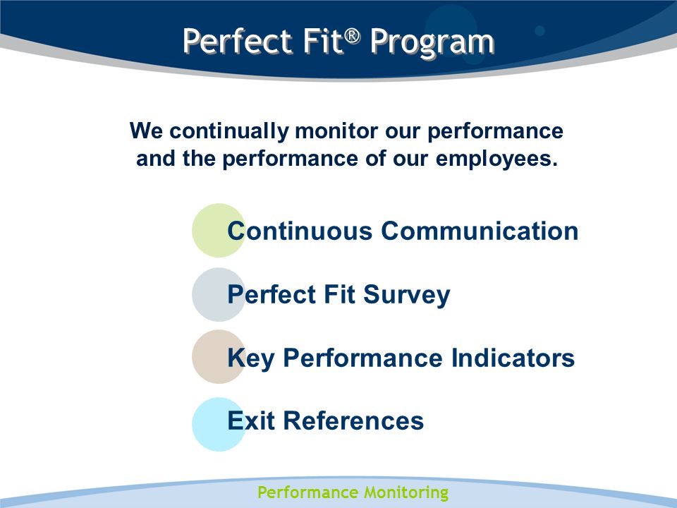 Performance Monitoring We continually monitor our performance and the performance of our employees.