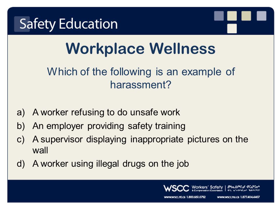 Workplace Wellness Which of the following is an example of harassment.