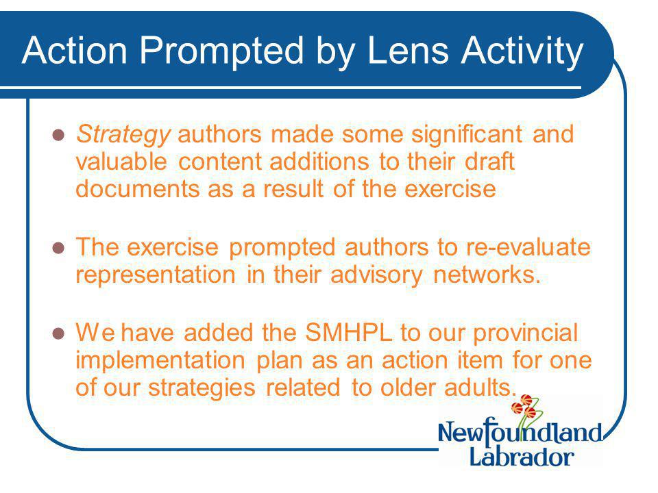 Action Prompted by Lens Activity Strategy authors made some significant and valuable content additions to their draft documents as a result of the exercise The exercise prompted authors to re-evaluate representation in their advisory networks.