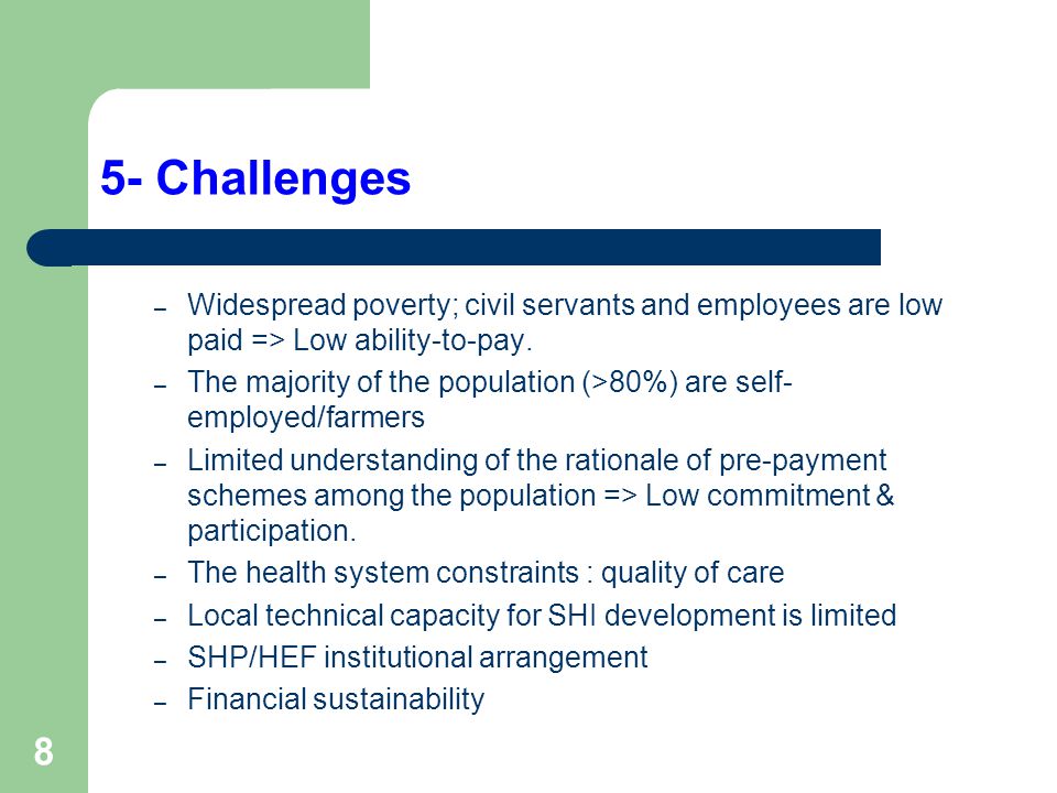 8 – Widespread poverty; civil servants and employees are low paid => Low ability-to-pay.