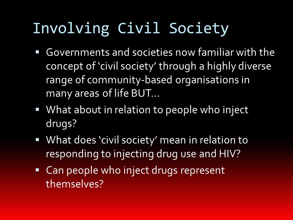 Involving Civil Society  Governments and societies now familiar with the concept of ‘civil society’ through a highly diverse range of community-based organisations in many areas of life BUT...