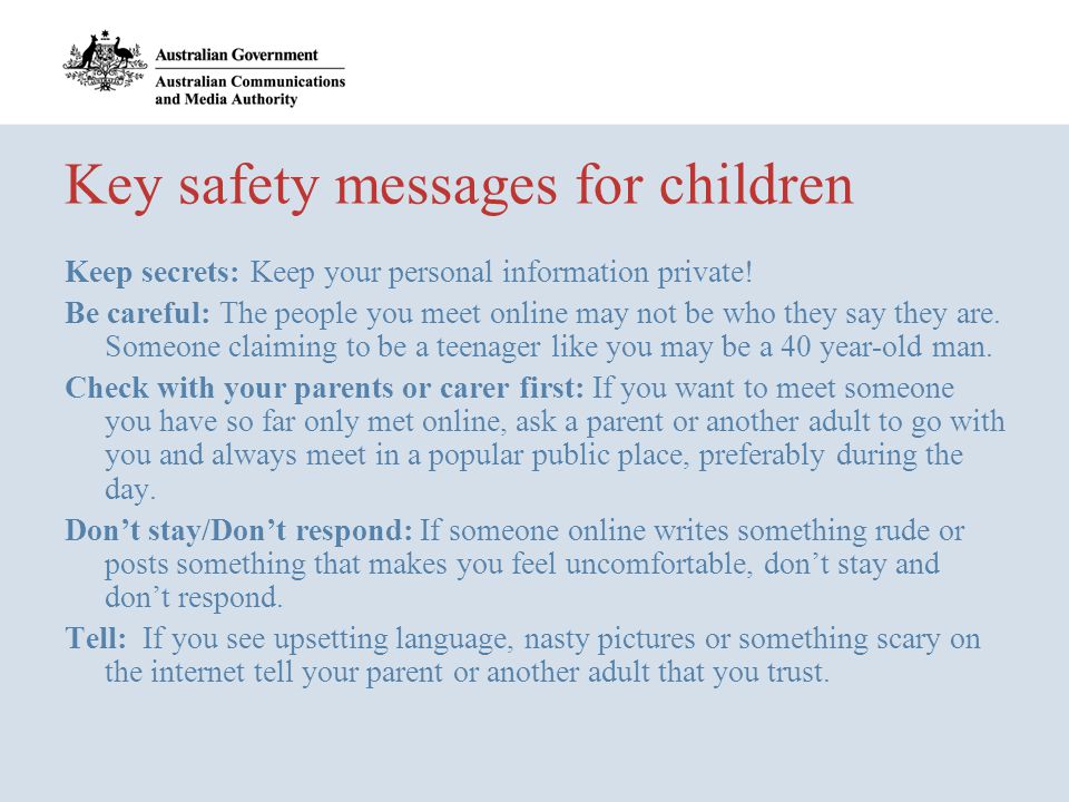 Key safety messages for children Keep secrets: Keep your personal information private.