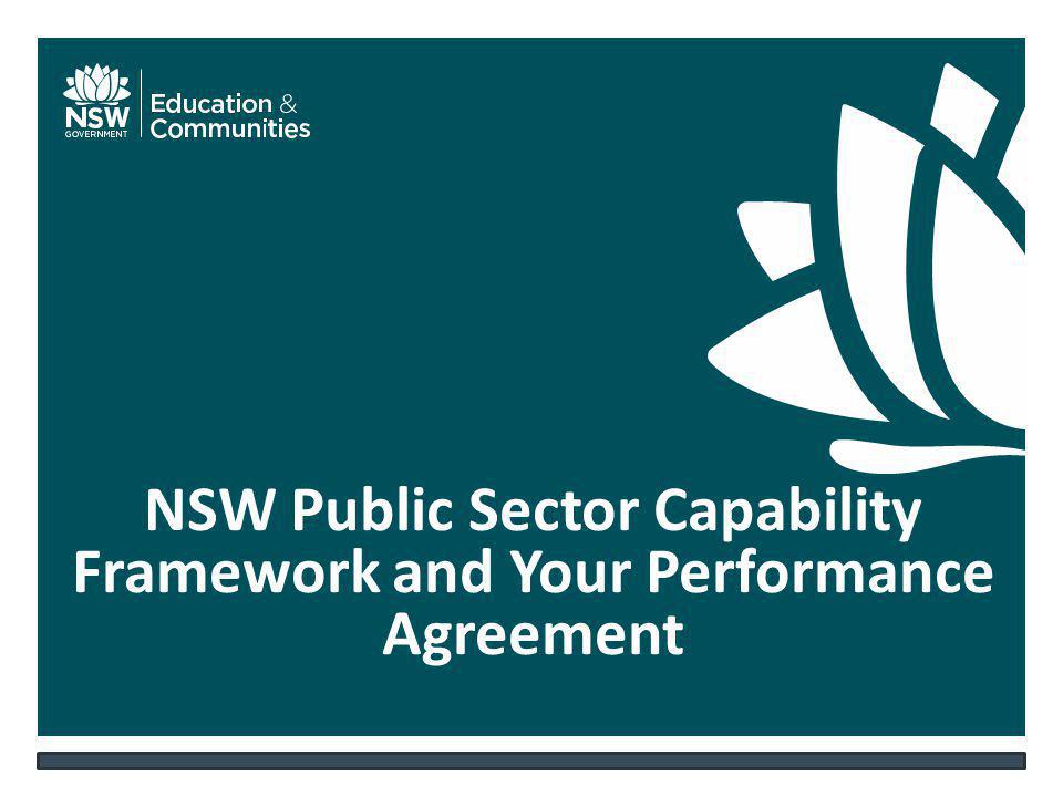 NSW DEPARTMENT OF EDUCATION AND COMMUNITIES – UNIT/DIRECTORATE NAME   NSW Public Sector Capability Framework and Your Performance Agreement