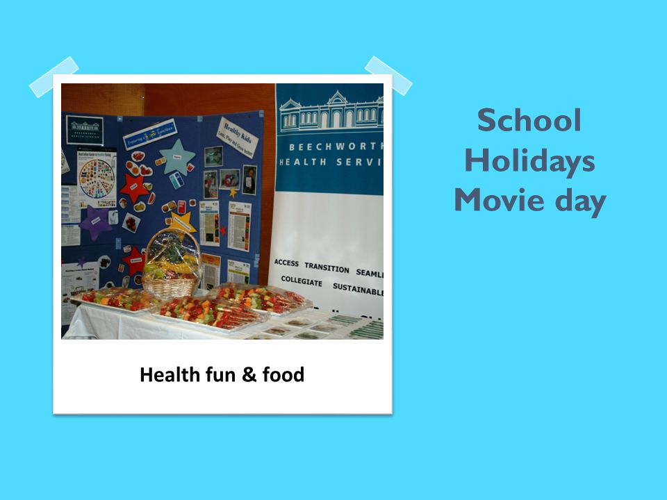 School Holidays Movie day Health fun & food