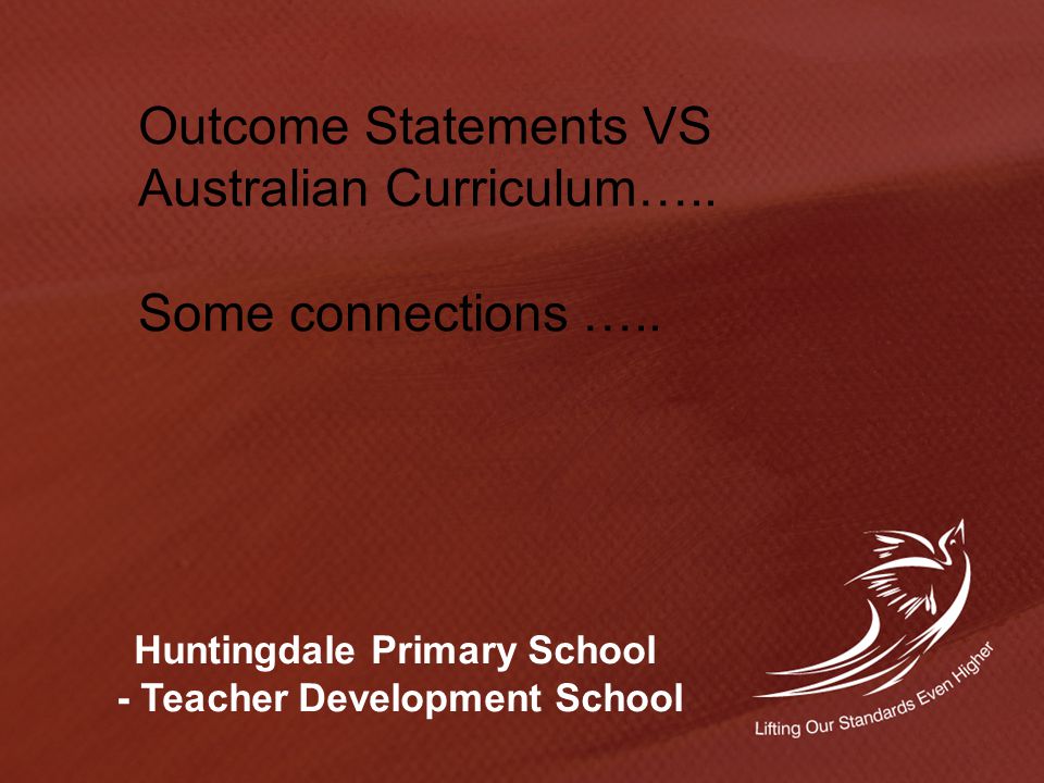 Outcome Statements VS Australian Curriculum….. Some connections …..