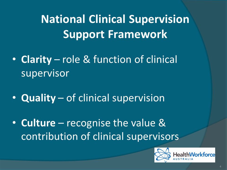 Clarity – role & function of clinical supervisor Quality – of clinical supervision Culture – recognise the value & contribution of clinical supervisors National Clinical Supervision Support Framework 4