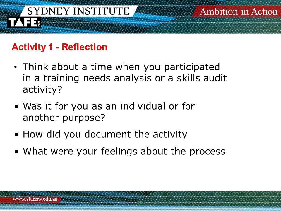 Ambition in Action   Activity 1 - Reflection Think about a time when you participated in a training needs analysis or a skills audit activity.
