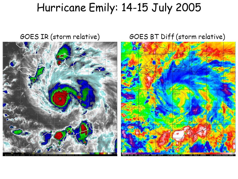GOES IR (storm relative)GOES BT Diff (storm relative) Hurricane Emily: July 2005