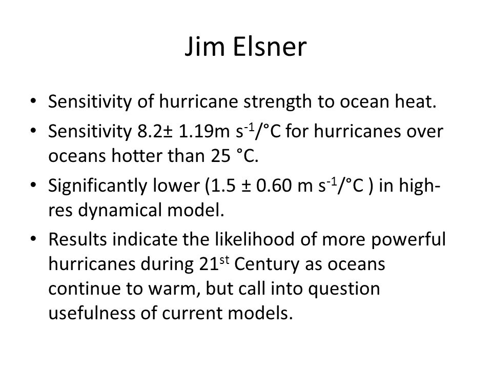 Jim Elsner Sensitivity of hurricane strength to ocean heat.