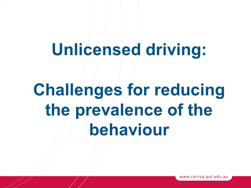 Unlicensed driving: Challenges for reducing the prevalence of the behaviour