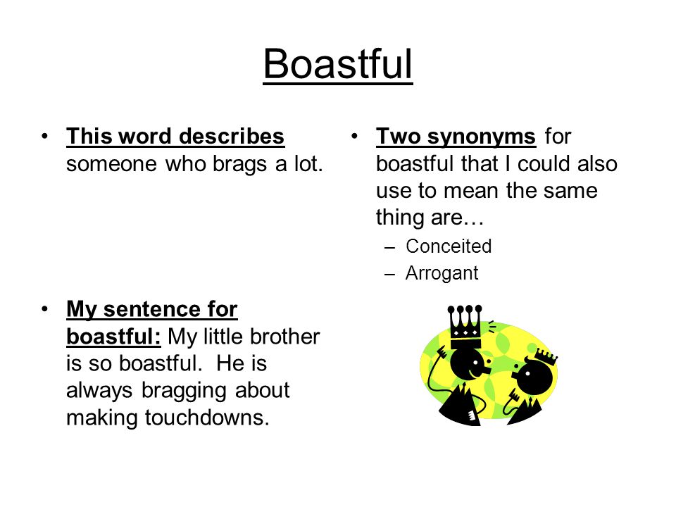 2 synonyms match. Boastful. Boastful person. Boastful meaning. Слово Fear synonyms.