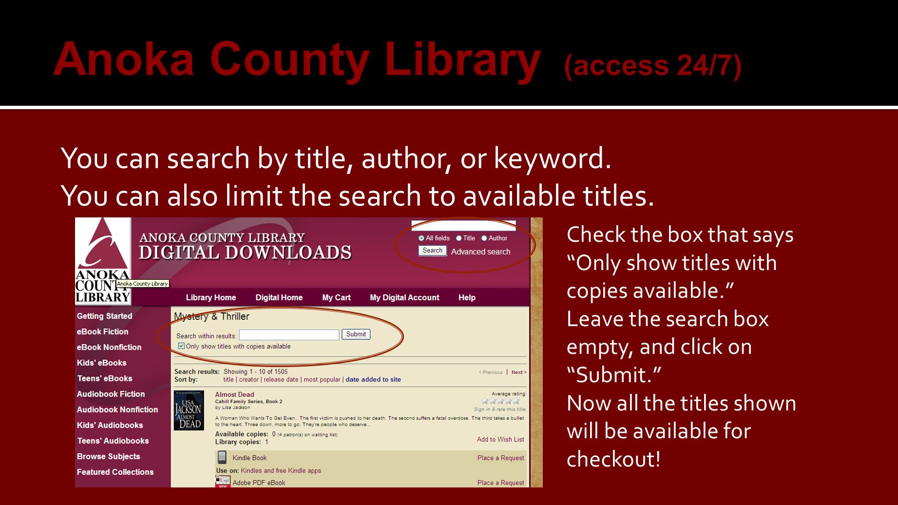 You can search by title, author, or keyword. You can also limit the search to available titles.