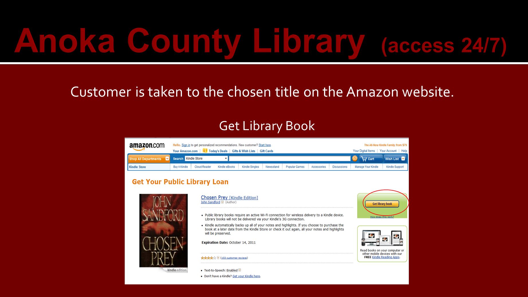 Anoka County Library (access 24/7) Customer is taken to the chosen title on the Amazon website.
