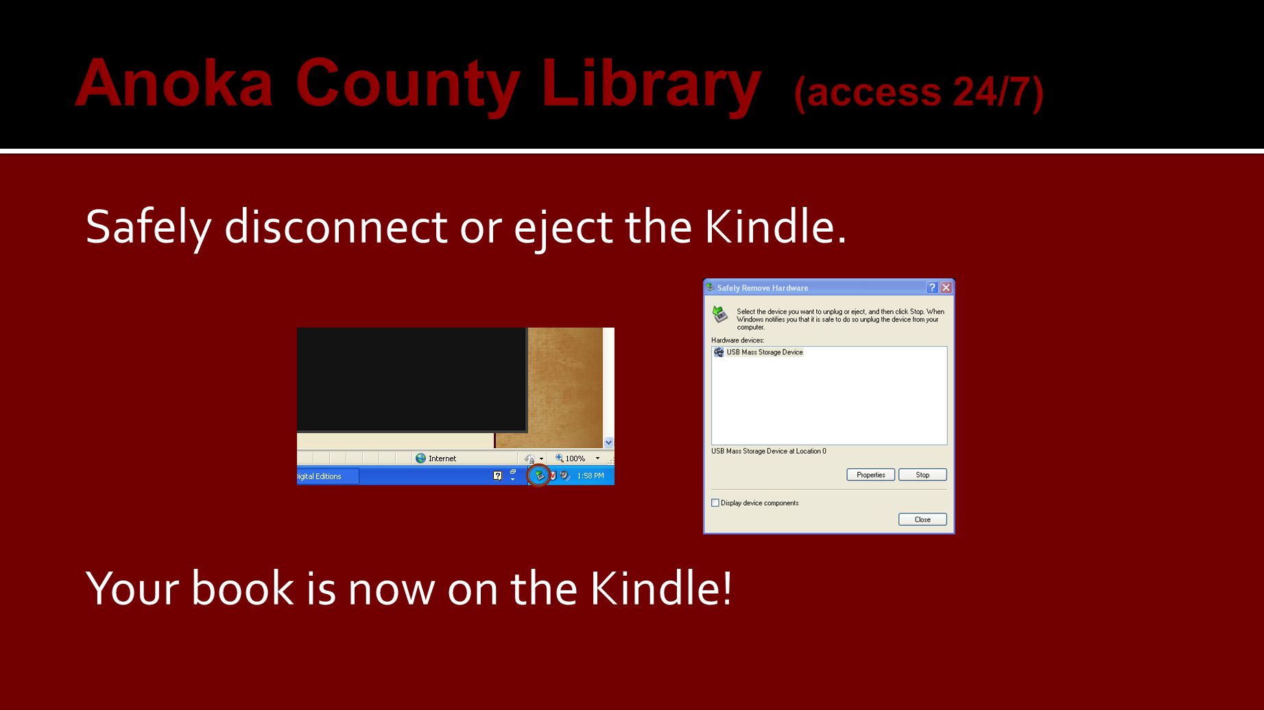 Safely disconnect or eject the Kindle. Your book is now on the Kindle!
