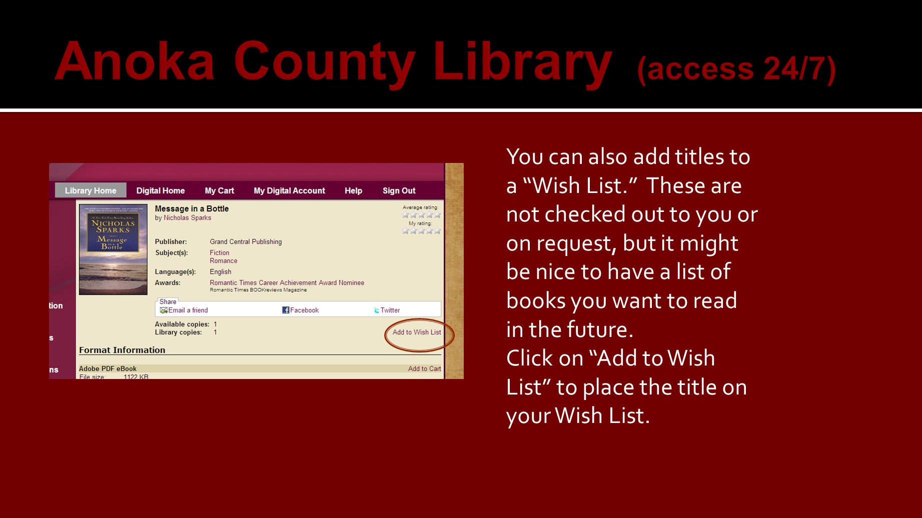 You can also add titles to a Wish List. These are not checked out to you or on request, but it might be nice to have a list of books you want to read in the future.