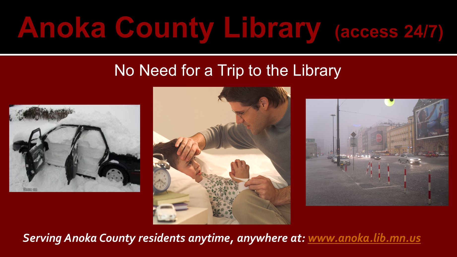 No Need for a Trip to the Library Serving Anoka County residents anytime, anywhere at: