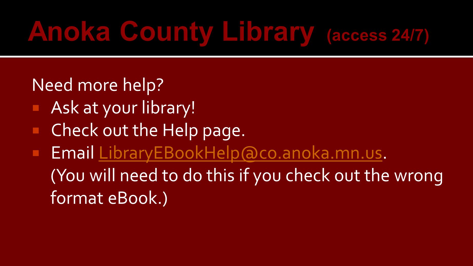 Need more help.  Ask at your library.  Check out the Help page.