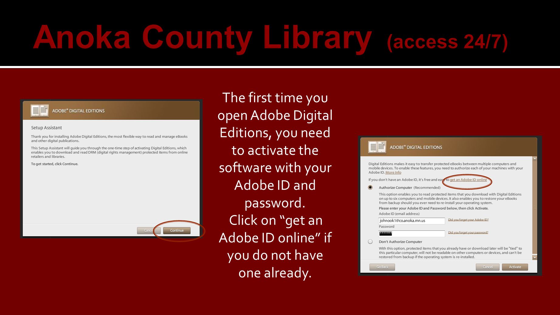 The first time you open Adobe Digital Editions, you need to activate the software with your Adobe ID and password.