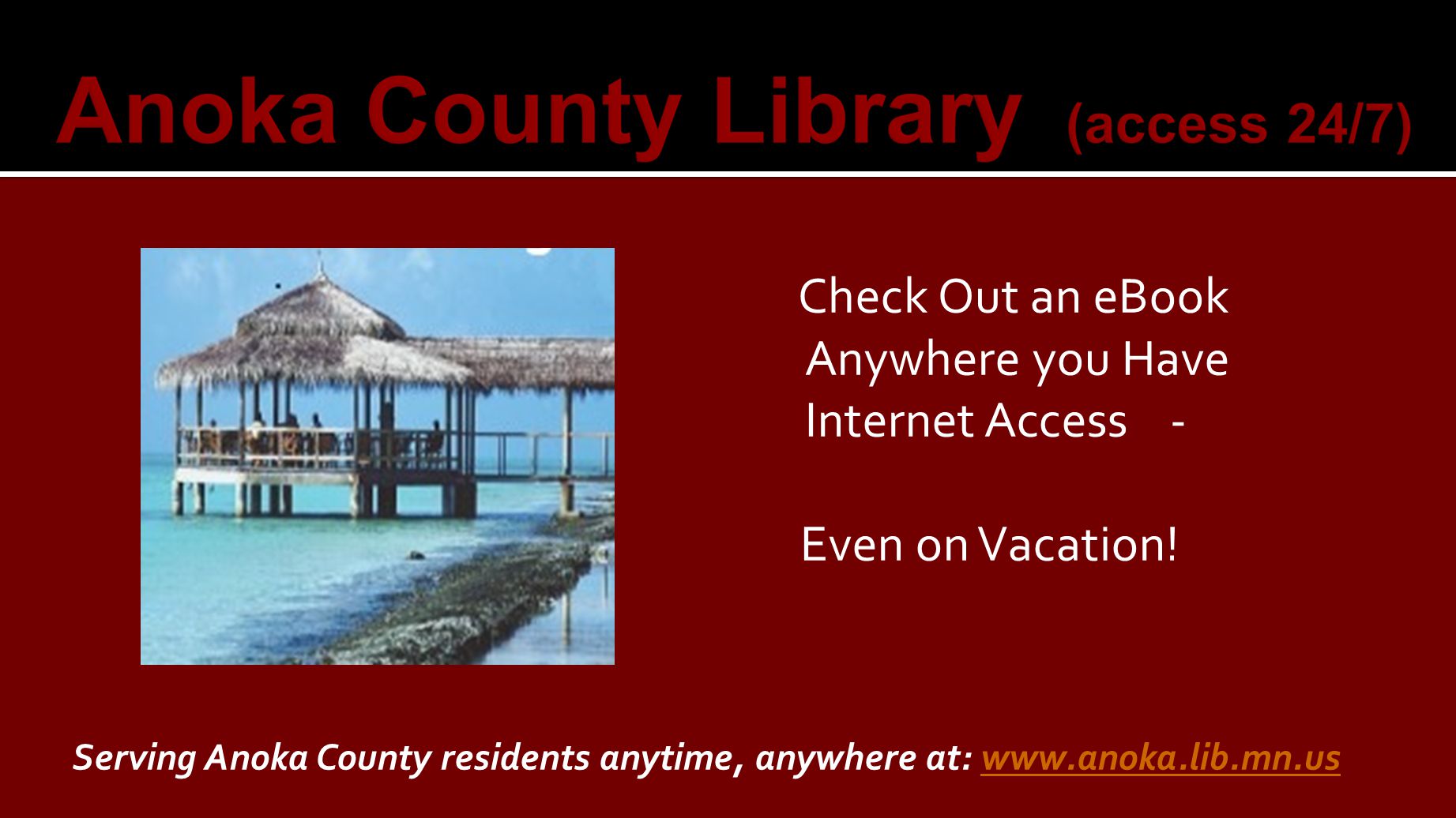 Check Out an eBook Anywhere you Have Internet Access - Even on Vacation.
