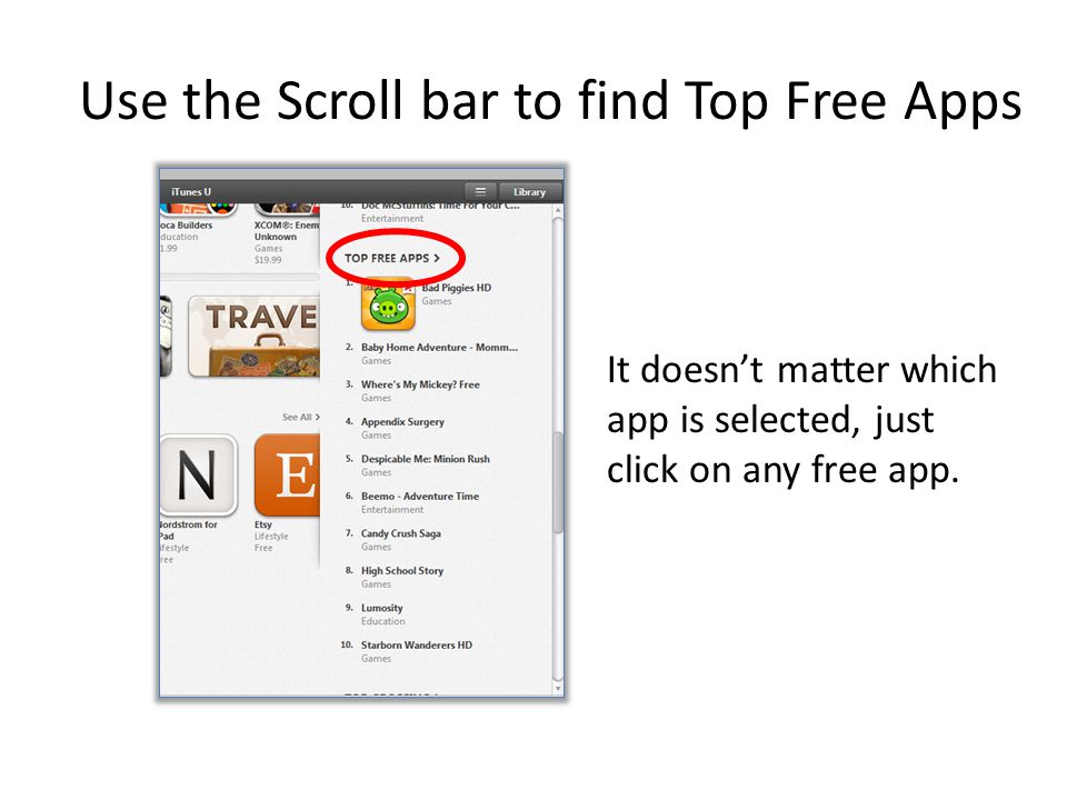 Use the Scroll bar to find Top Free Apps It doesn’t matter which app is selected, just click on any free app.