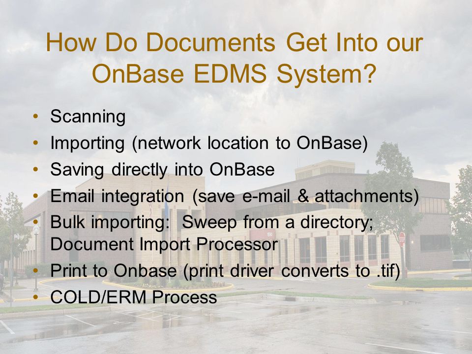 How Do Documents Get Into our OnBase EDMS System.