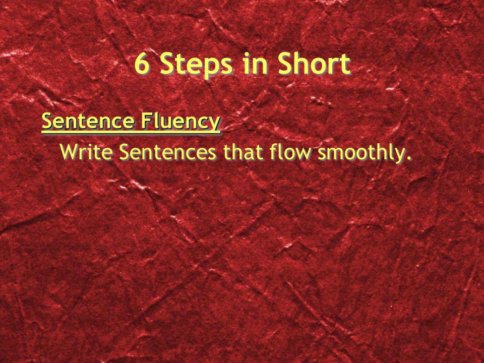 6 Steps in Short Sentence Fluency Write Sentences that flow smoothly.