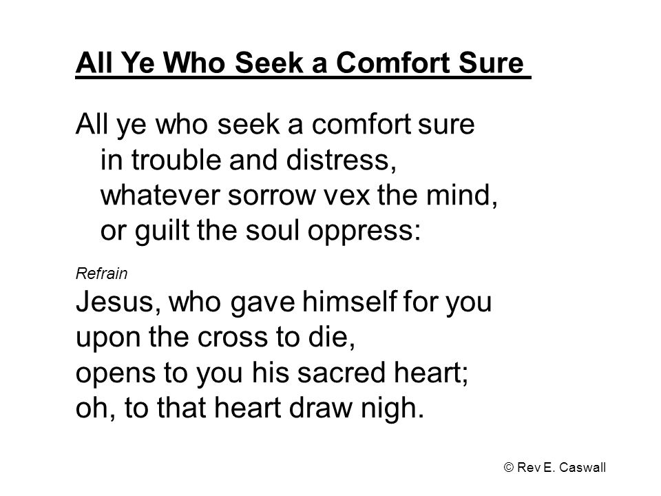 All Ye Who Seek a Comfort Sure © Rev E.
