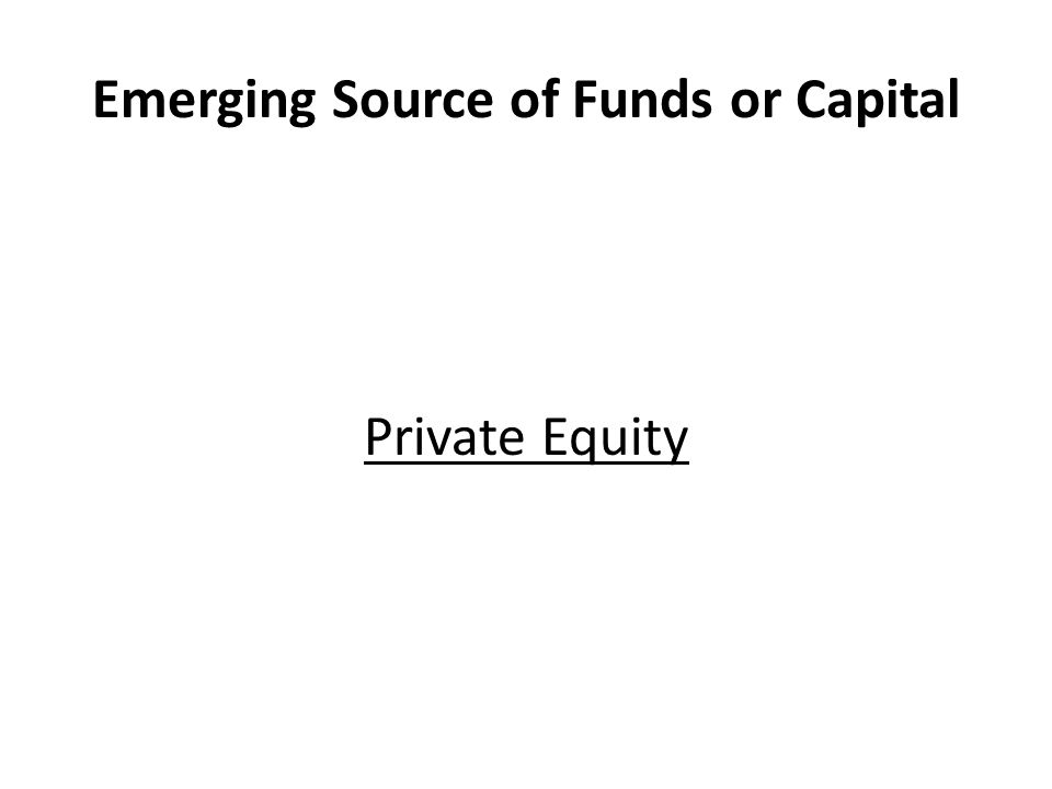 Emerging Source of Funds or Capital Private Equity