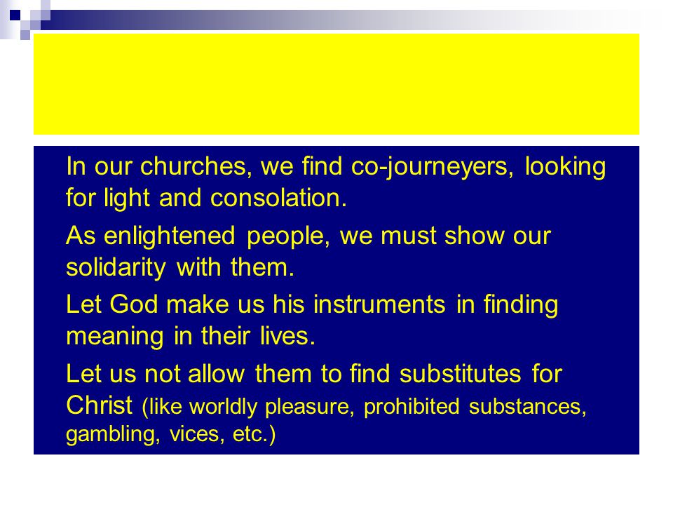 In our churches, we find co-journeyers, looking for light and consolation.