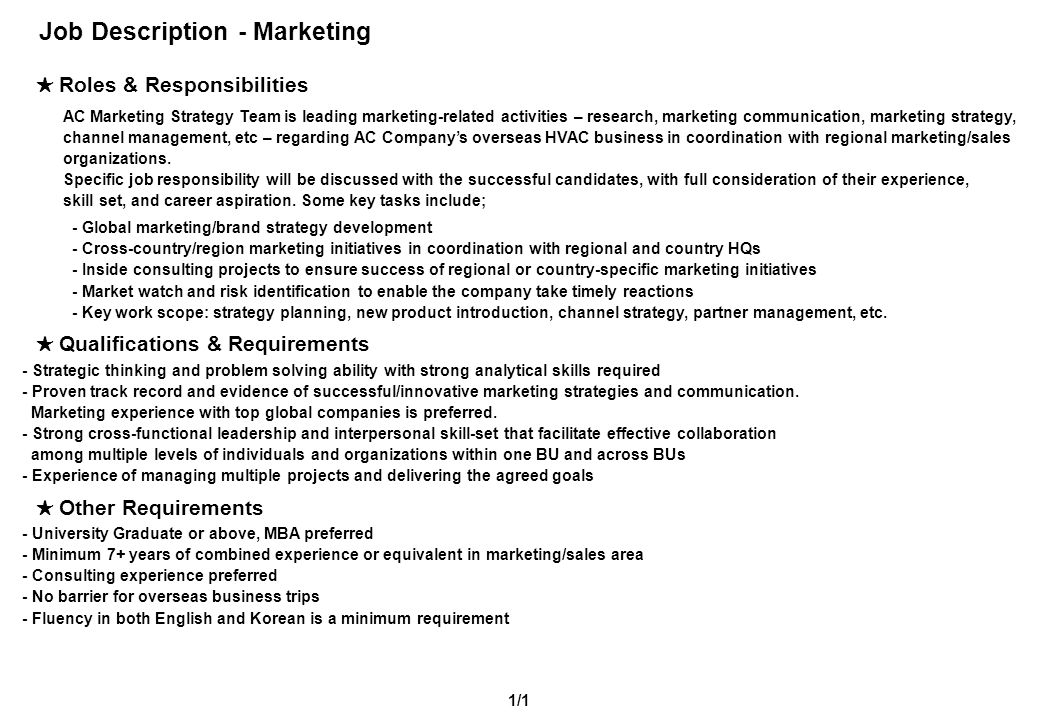 Job Description - Marketing ★ Roles & Responsibilities 1/1 AC Marketing Strategy Team is leading marketing-related activities – research, marketing communication, marketing strategy, channel management, etc – regarding AC Company’s overseas HVAC business in coordination with regional marketing/sales organizations.