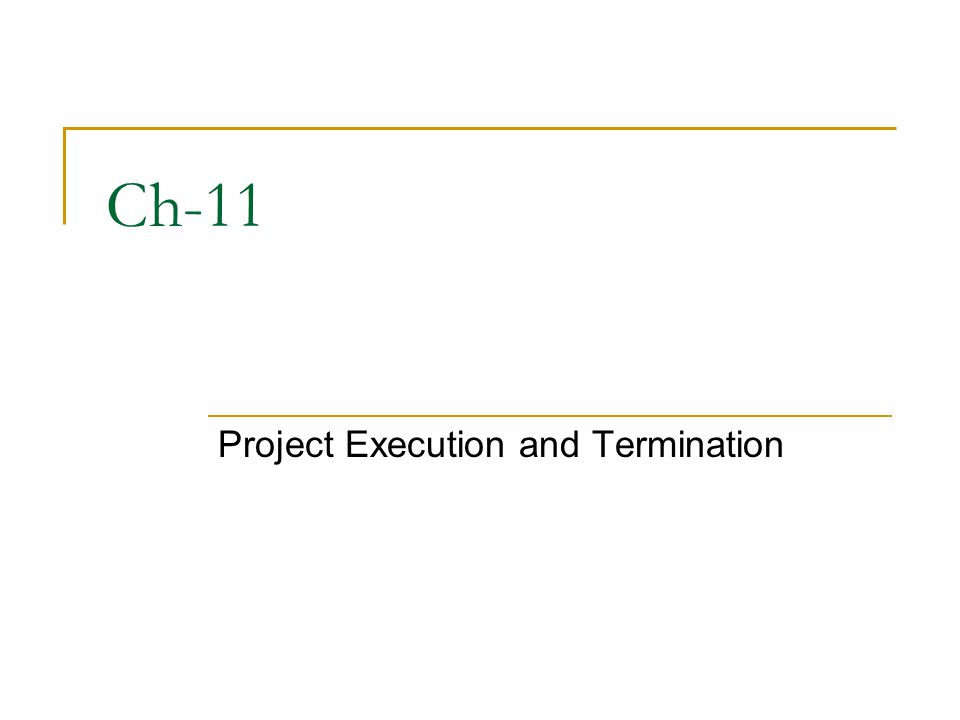 Ch-11 Project Execution and Termination