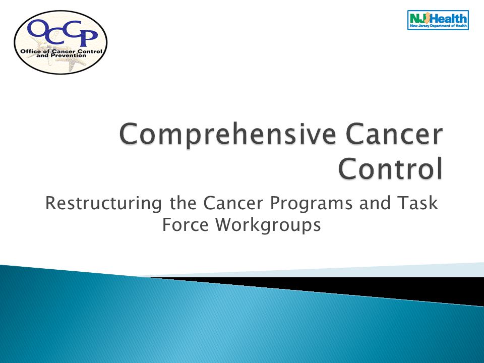 Restructuring the Cancer Programs and Task Force Workgroups