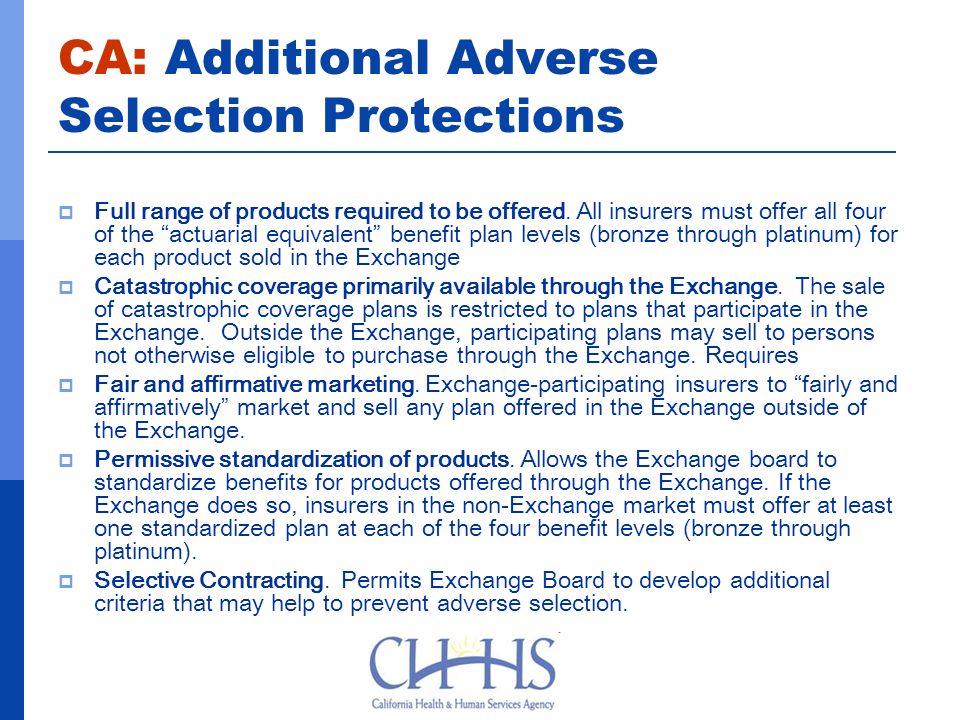 CA: Additional Adverse Selection Protections  Full range of products required to be offered.