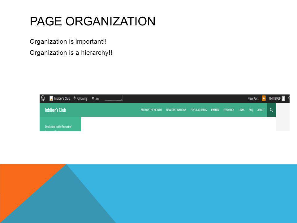 PAGE ORGANIZATION Organization is important!! Organization is a hierarchy!!