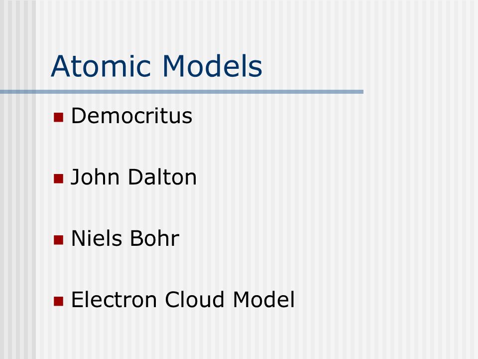 Atomic Models Democritus John Dalton Niels Bohr Electron Cloud Model
