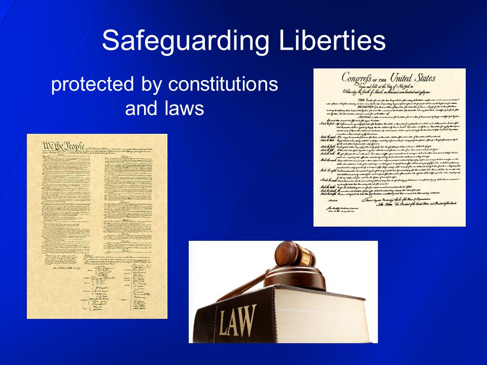 Safeguarding Liberties protected by constitutions and laws