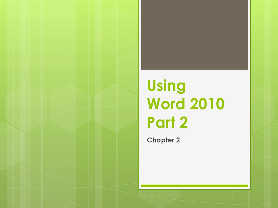 1 Using Word 2010 Part 2 Chapter 2