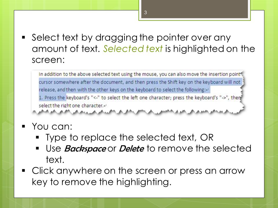  Select text by dragging the pointer over any amount of text.