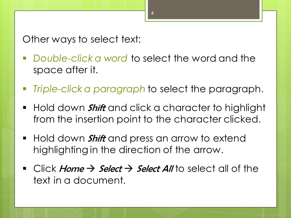 Other ways to select text:  Double-click a word to select the word and the space after it.