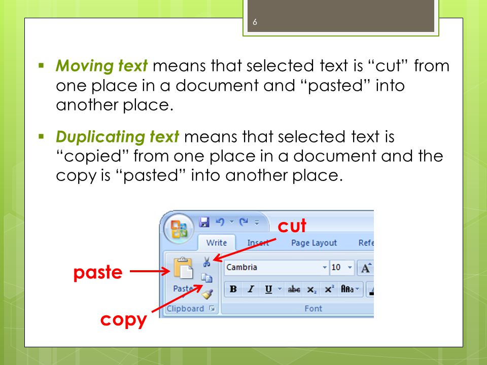 Moving text means that selected text is cut from one place in a document and pasted into another place.