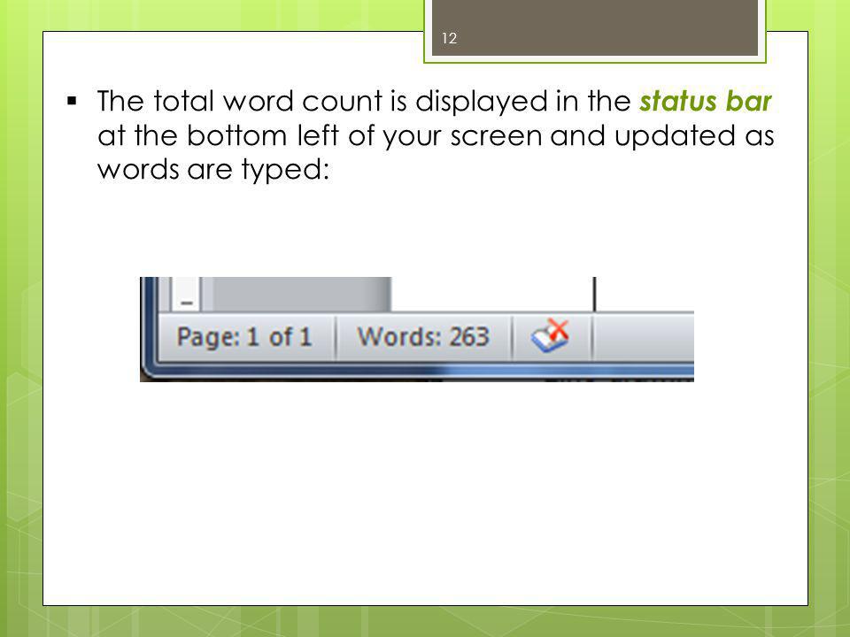  The total word count is displayed in the status bar at the bottom left of your screen and updated as words are typed: 12