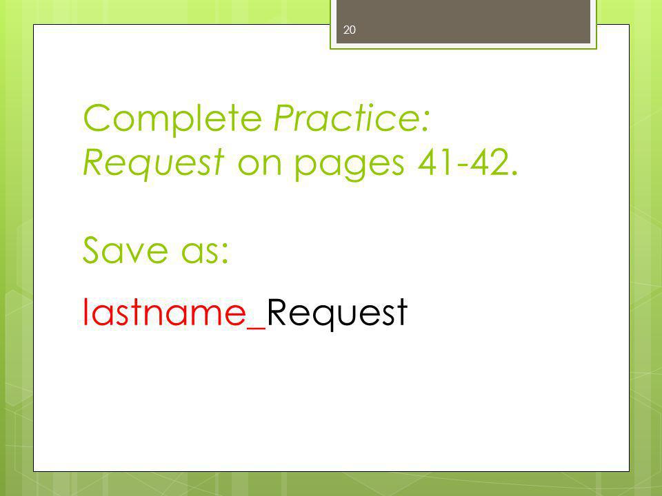 Complete Practice: Request on pages Save as: lastname_Request 20