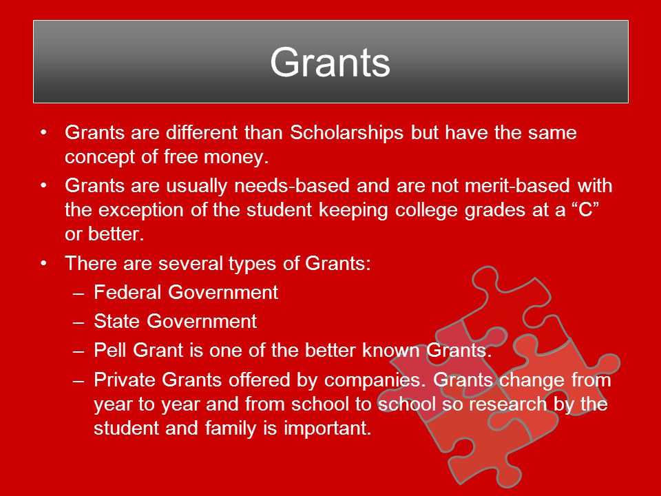 Grants are different than Scholarships but have the same concept of free money.
